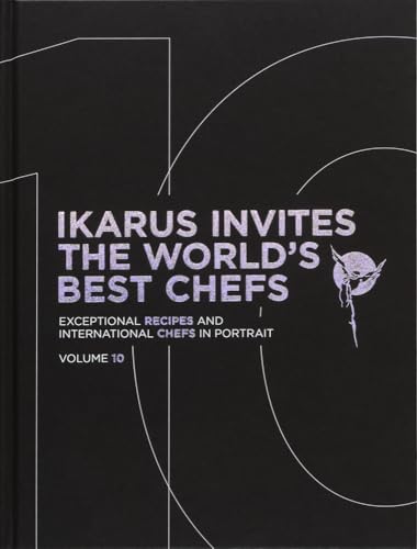 Ikarus invites the world's best chefs: Exceptional recipes and international chefs in portrait: Vol. 10
