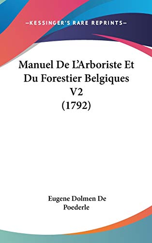 Manuel De L'Arboriste Et Du Forestier Belgiques V2 (1792) (French Edition)
