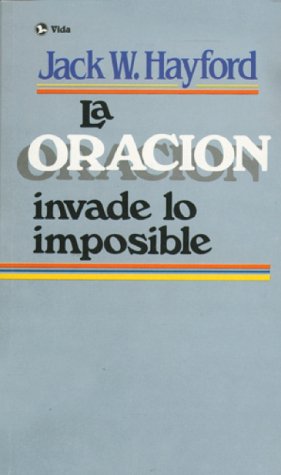 La Oracion Invade Lo Imposible [Spanish] 082971457X Book Cover
