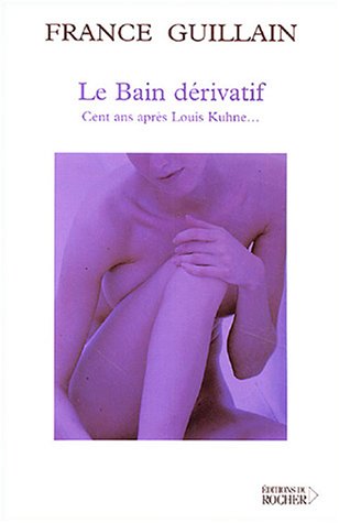 Télécharger Le bain dérivatif: Cent ans après Louis Khune... Francais PDF