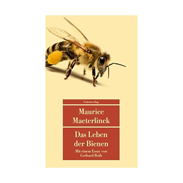 Das Leben der Bienen: Mit einem Essay über Maeterlinck und die Bienen von Gerhard Roth (Unionsverlag Taschenbücher)
