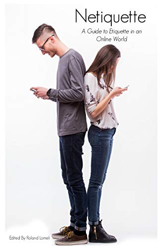 Netiquette: A Guide To Etiquette In An Online World