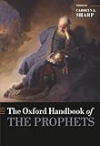 The Oxford Handbook of the Prophets (OXFORD HANDBOOKS SERIES)