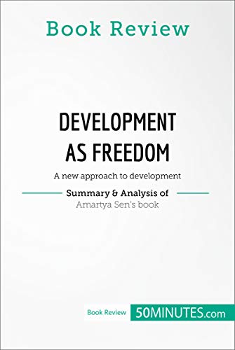 Book Review Development As Freedom By Amartya Sen A New Approach To Development Kindle Edition By 50minutes Politics Social Sciences Kindle Ebooks Amazon Com