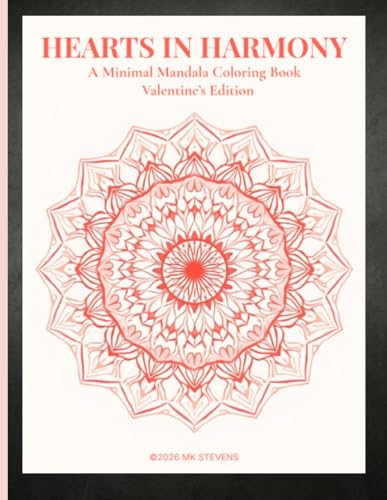 Hearts in Harmony: A Minimal Mandala Coloring Book ? Valentine�fs Edition