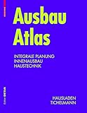  Ausbau Atlas: Integrale Planung, Innenausbau, Haustechnik (Detail Atlas)