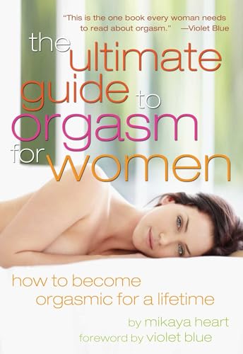 Ultimate Guide To Orgasm For Women: How To Become Orgasmic For A Lifetime