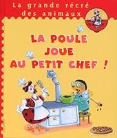 La poule joue au petit chef ! 2215044683 Book Cover