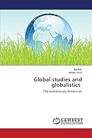 Global studies and globalistics: The evolutionary dimension 3659631280 Book Cover
