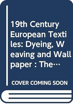 Paperback 19th Century European Textiles: Dyeing, Weaving and Wallpaper : The Kamei Collection Book