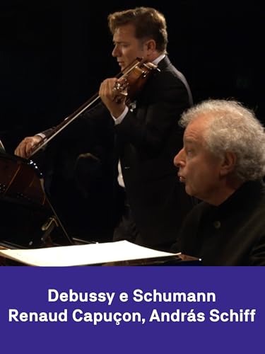 Renaud Capuçon and András Schiff play Debussy and Schumann