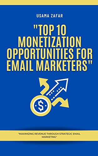 “Top 10 Monetization Opportunities for Email Marketers”