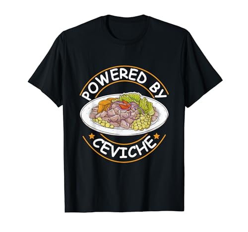 Powered by ceviche Quote for a Ceviche lover T-Shirt