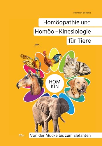Homöopathie und Homöo - Kinesiologie für Tiere: Von der Mücke bis zum Elefanten
