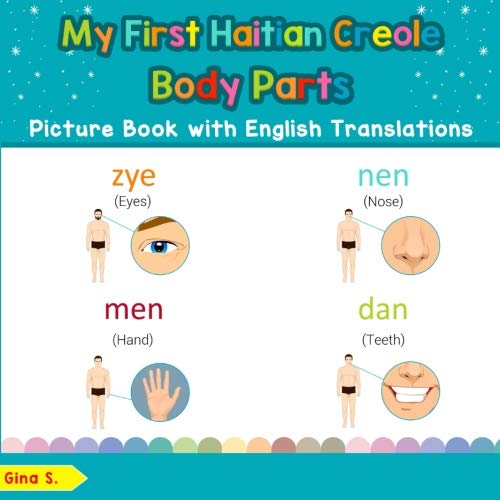 My First Haitian Creole Body Parts Picture Book with English Translations: Bilingual Early Learning & Easy Teaching Haitian Creole Books for Kids