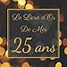 Produktbild Le Livre D'or De Mes 25 Ans: Livre dOr Anniversaire | Élégant Livre Pour Fêter Les 15 Ans | 100 Pages Des Félicitations.