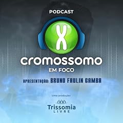 Cromossomo em Foco Podcast Por Produzido por Trissomia Livre - Novo conceito em aprender citogen&eacute;tica capa