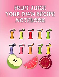 Fruit Juice Your Own Recipe Notebook: healthy juices smoothies and drinks 8.5x11 Inch