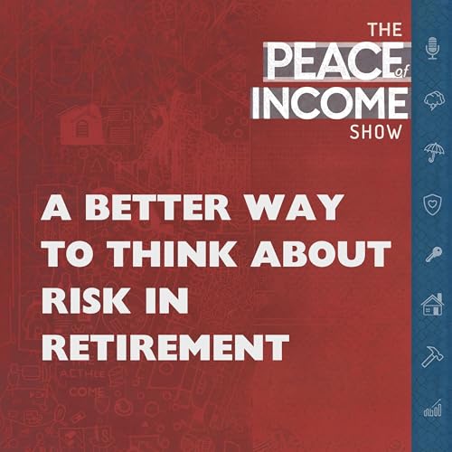 A Better Way to Think About Risk in Retirement