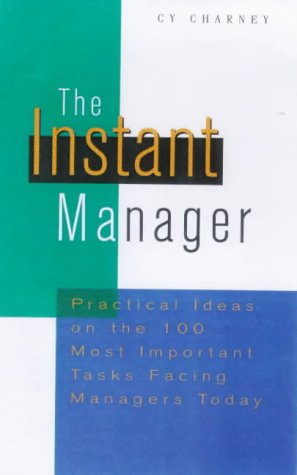 Instant Manager The Instant Manager: Practical Ideas on the 100 Most Important Tasks ...