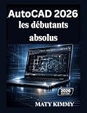 autocad viewer  AutoCAD 2026 pour les débutants absolus: Le guide facile pour débuter en conception, dessin et modélisation 3D