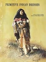 Primitive Indian Dresses: Leather Dress Styles & Decoration B0006DX7B0 Book Cover