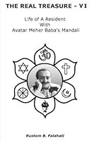 The Real Treasure VI: Life of a Resident With Avatar Meher Baba's Mandali 1539517977 Book Cover
