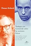 Trabajar con Grotowski sobre las acciones físicas (Spanish Edition)