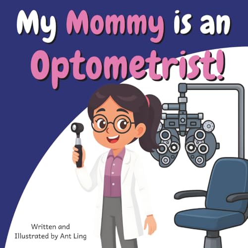 My Mommy is an Optometrist!: Educational children’s doctor picture book about real medical careers. Perfect for curious kids who love STEM, medicine, ... Club: Doctors (Careers for Kids Ages 2–6))