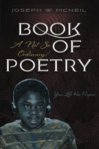 A Not So Ordinary Book of Poetry: Your Life Has Purpose!