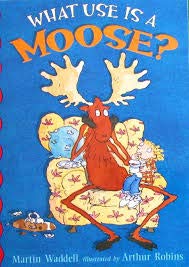 What Use Is a Moose 0590512714 Book Cover