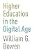 Higher Education in the Digital Age (The William G. Bowen Series)