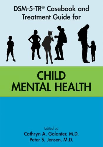 DSM-5-TR® Casebook and Treatment Guide for Child Mental Health