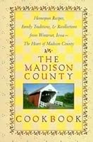 The Madison County Cookbook: Homespun Recipes, Family Traditions, & Recollection B001XGZR6C Book Cover