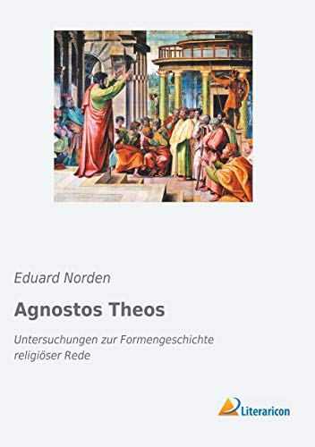  Agnostos Theos: Untersuchungen zur Formengeschichte religiöser Rede livre En ligne