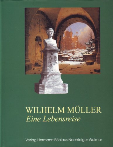 Wilhelm Mueller. Eine Lebensreise. Zum 200. Geburtstag des Dichters
