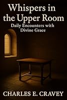 Whispers in the Upper Room: Daily Encounters with Divine Grace 1585350761 Book Cover