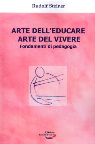 Arte Dell'Educare, Arte Del Vivere. Fondamenti Di Pedagogia