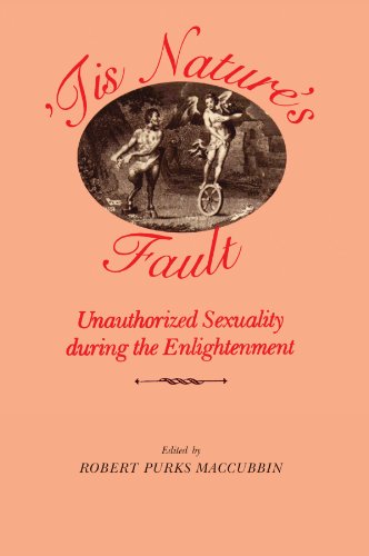 'Tis Nature's Fault: Unauthorized Sexuality during the Enlightenment