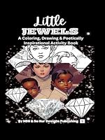 Little Jewels Coloring Book: A Coloring, Drawing, & Poetically Inspirational Activity Book B0F5MX7BW9 Book Cover