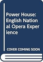 Power House: The English National Opera Experience 0413456315 Book Cover