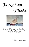  Forgotten Fleets: Boats of Sydney in the Days of Sail and Oar (Boats of Australia and their Ancestry Book 1) (English Edition)