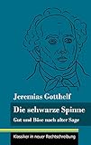 Die schwarze Spinne: Gut und BÃ¶se nach alter Sage (Band 90, Klassiker in neuer Rechtschreibung) (German Edition)