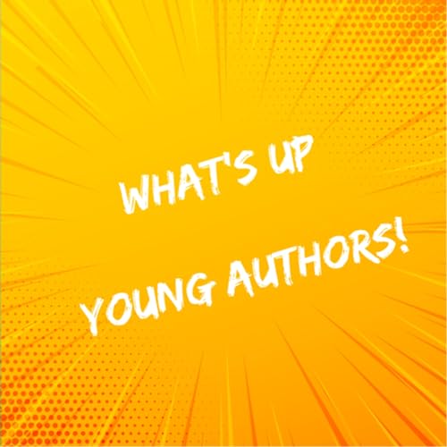Couverture de What&rsquo;s Up Young Authors!