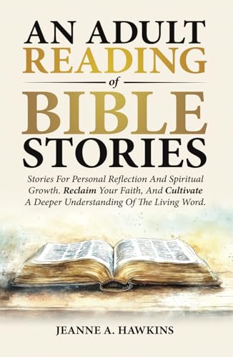 An Adult Reading Of Bible Stories: Stories For Personal Reflection