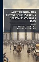 Mitteilungen Des Historischen Vereins Der Pfalz, Volumes 17-19 (Latin Edition) 1023965054 Book Cover