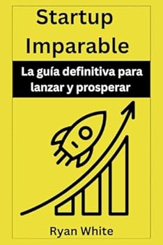 Paperback Startup imparable: La guía definitiva para lanzar y prosperar (Spanish Edition) [Spanish] Book