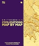 Civilizations Map by Map: From Ancient Empires to Forgotten Cultures (DK History Map by Map)