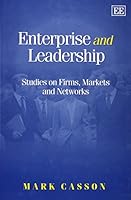 Enterprise and Leadership: Studies on Firms, Markets and Networks 1840643544 Book Cover