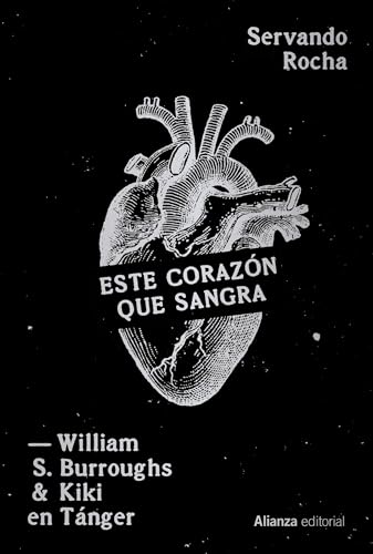 Este corazón que sangra: William S. Burroughs y Kiki en Tánger (Alianza Ensayo)